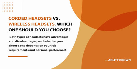 Corded headsets vs. wireless headsets, which one should you choose?