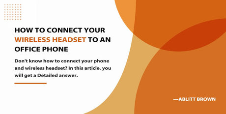 How to Connect Your Wireless Headset to an Office Phone